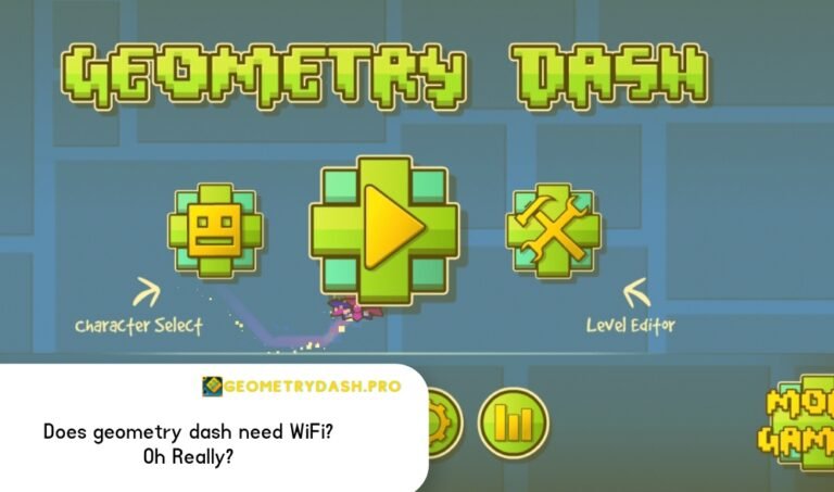 Does geometry dash need WiFi? Oh Really?